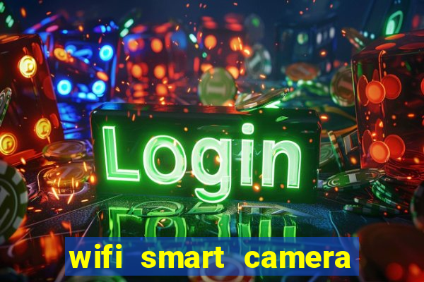 wifi smart camera easy to achieve real time remote viewing