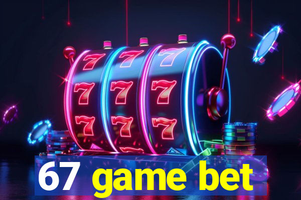 67 game bet