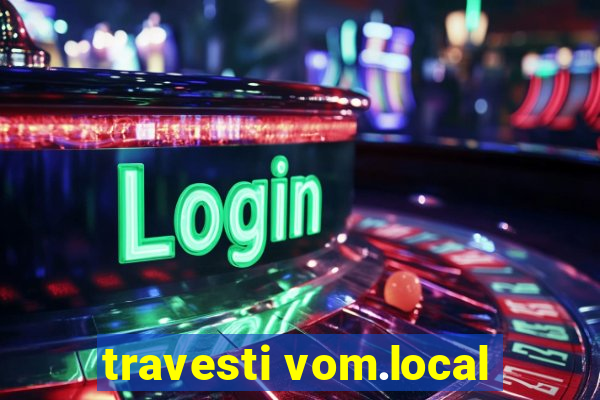 travesti vom.local