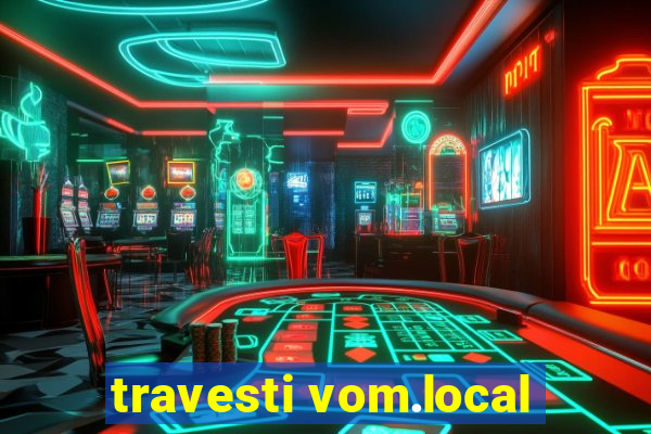 travesti vom.local