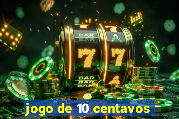 jogo de 10 centavos