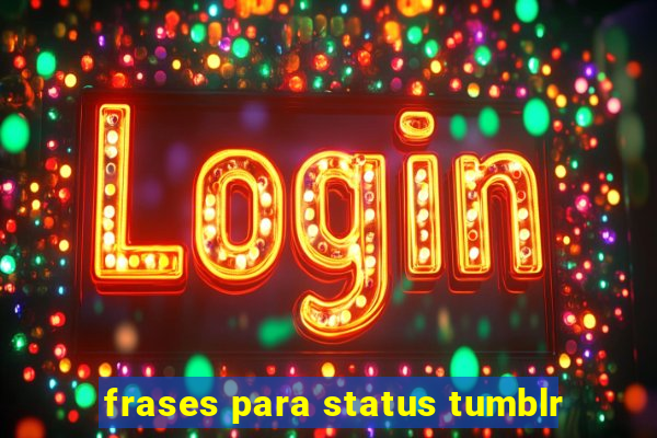 frases para status tumblr