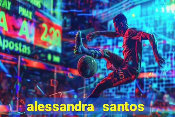 alessandra santos pregadora biografia