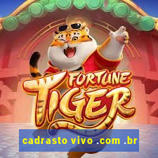 cadrasto vivo .com .br