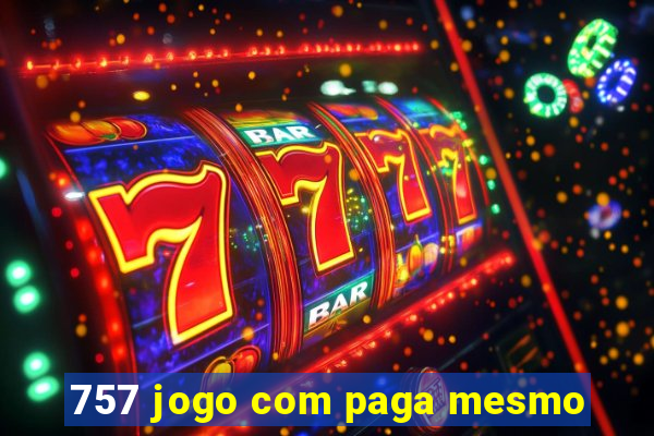 757 jogo com paga mesmo