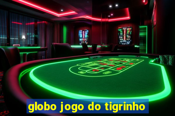 globo jogo do tigrinho