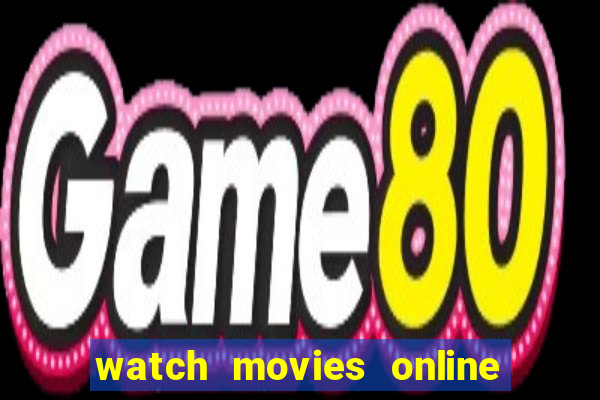 watch movies online for free