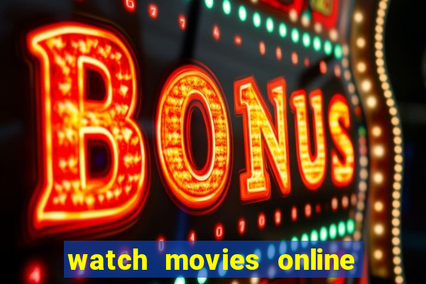 watch movies online for free