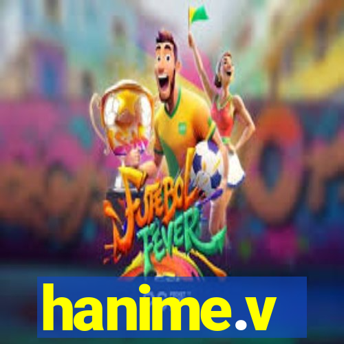 hanime.v