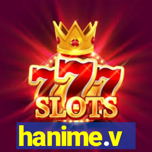 hanime.v