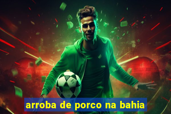 arroba de porco na bahia
