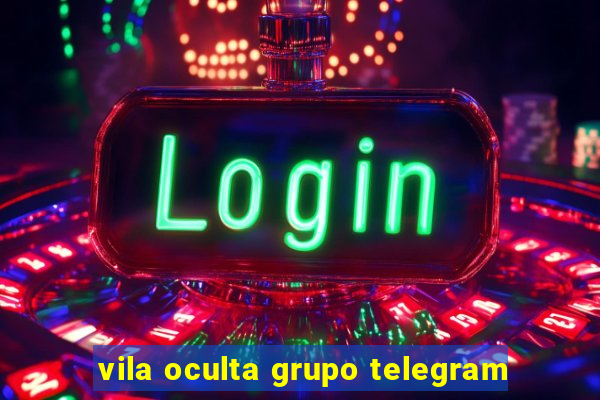vila oculta grupo telegram