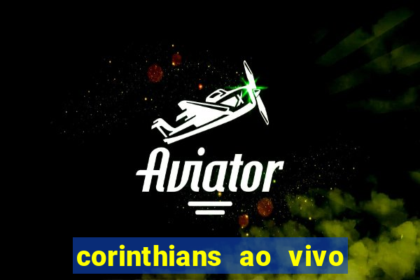 corinthians ao vivo multi multicanal