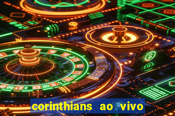 corinthians ao vivo multi multicanal