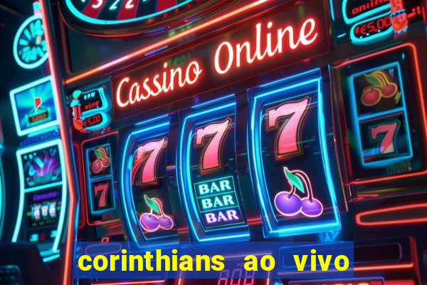 corinthians ao vivo multi multicanal