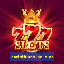 corinthians ao vivo multi multicanal