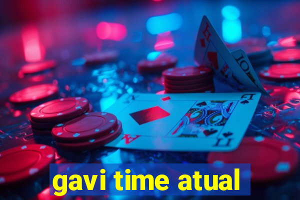 gavi time atual