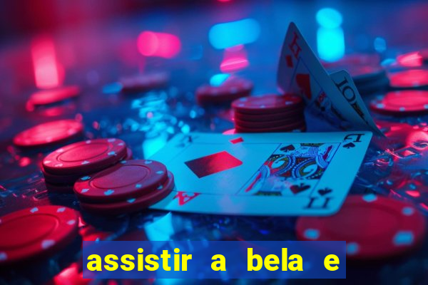 assistir a bela e a fera 2014 completo dublado
