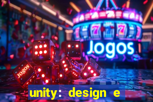 unity: design e desenvolvimento de jogos pdf