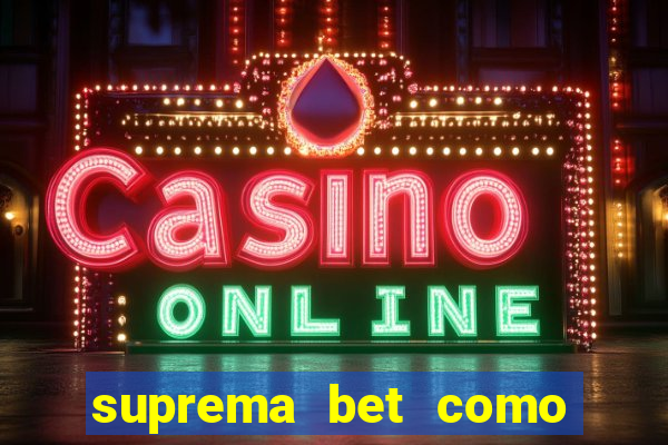 suprema bet como sacar dinheiro
