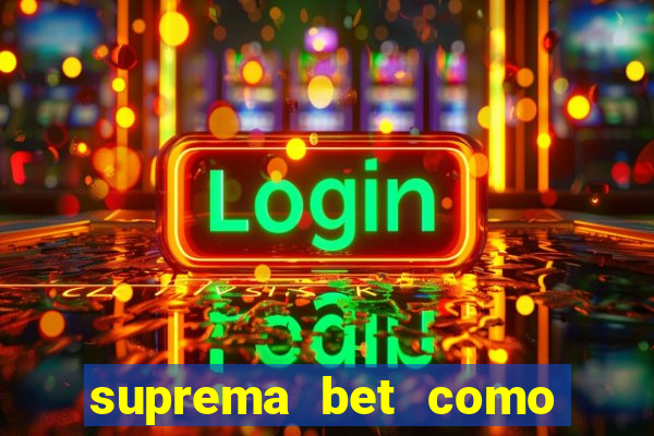suprema bet como sacar dinheiro