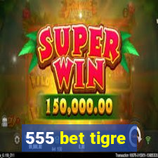 555 bet tigre