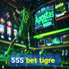 555 bet tigre