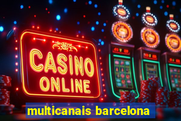 multicanais barcelona