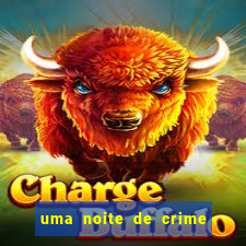 uma noite de crime dublado drive