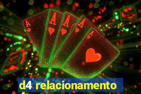 d4 relacionamento
