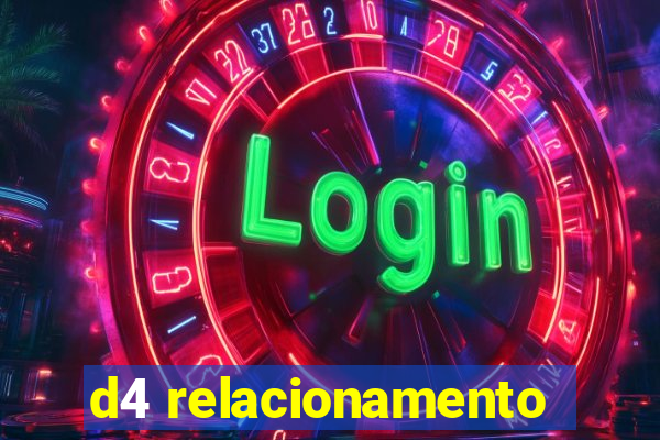 d4 relacionamento