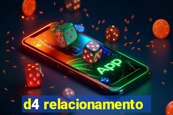 d4 relacionamento
