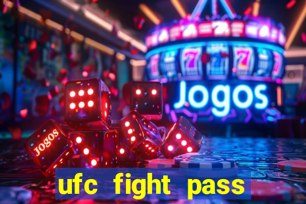 ufc fight pass onde assistir