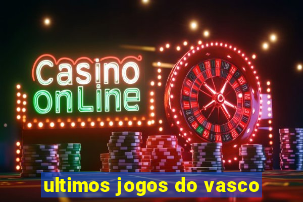 ultimos jogos do vasco