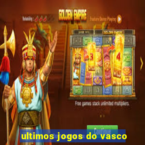 ultimos jogos do vasco