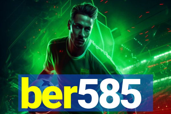 ber585