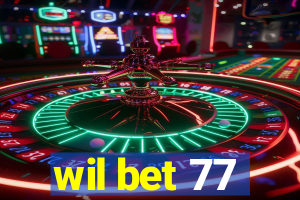 wil bet 77