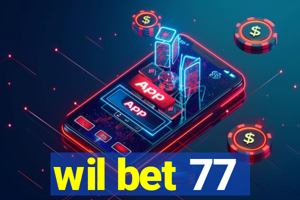 wil bet 77