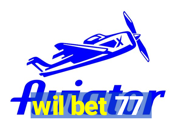 wil bet 77