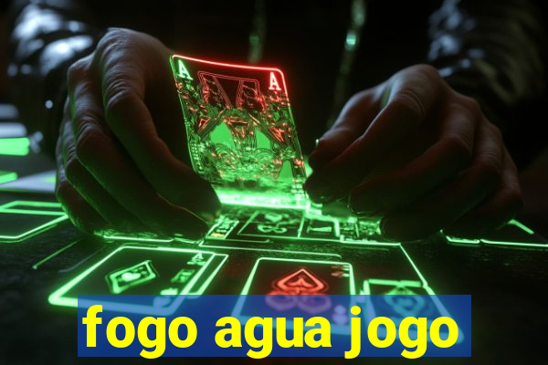 fogo agua jogo