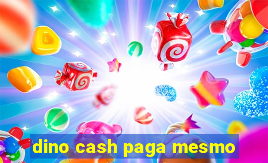 dino cash paga mesmo