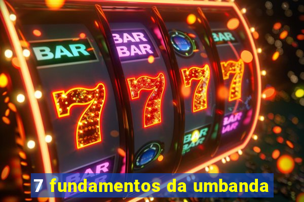 7 fundamentos da umbanda