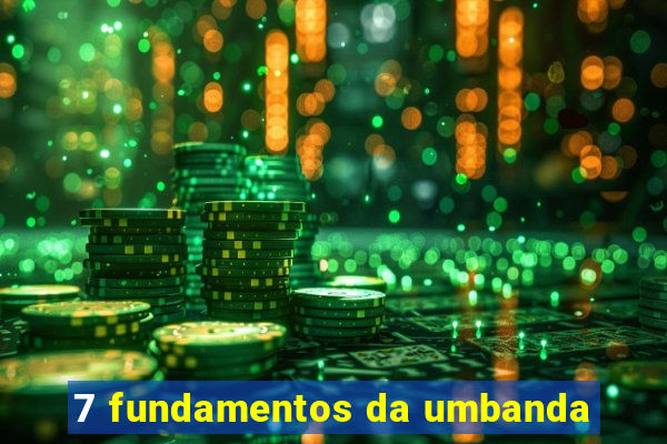 7 fundamentos da umbanda