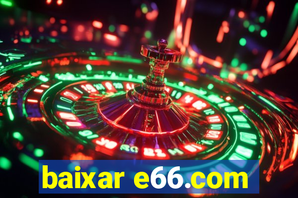 baixar e66.com