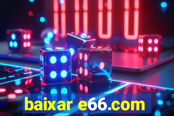 baixar e66.com