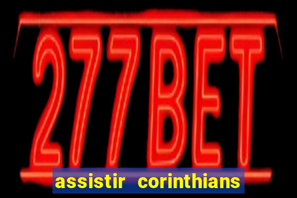 assistir corinthians fut max
