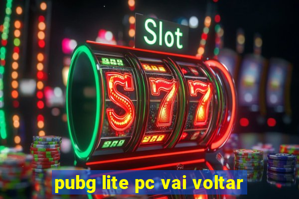 pubg lite pc vai voltar
