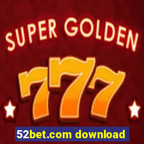 52bet.com download