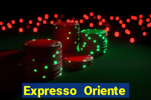 Expresso Oriente rota atual