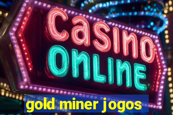 gold miner jogos